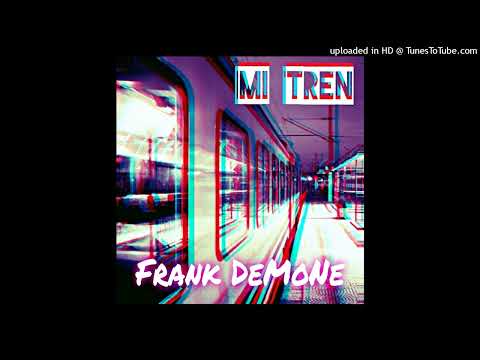 Frank Demone ▲ Mi Tren
