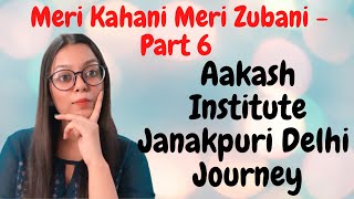 Aakash Institute Janakpuri Delhi Journey|Meri Kahani Meri Zubani Part -6|Tanisholic