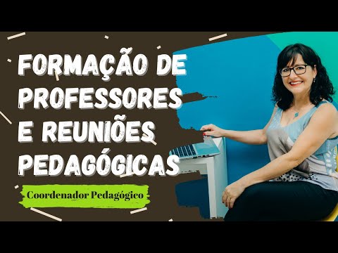 Como organizar: Formação de Professores e Reuniões Pedagógicas?