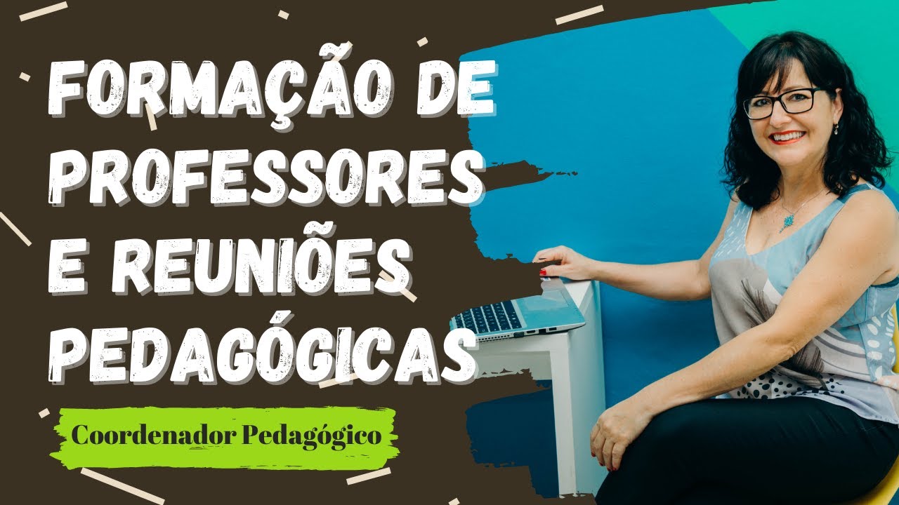 Como organizar: Formação de Professores e Reuniões Pedagógicas?