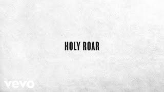 Chris Tomlin - Holy Roar (Lyric Video)