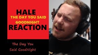 FIRST REACTION to HALE - THE DAY YOU SAID GOODNIGHT
