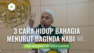 Download lagu 3 Cara Hidup Bahagia Menurut Baginda Nabi | Habib Muhammad Bin Husein Alaydrus mp3
