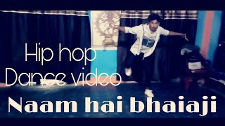Naam hai bhaiaji// Raftaar // Hip hop dance performance //by honey