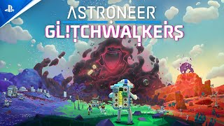 Astroneer: Glitchwalkers - Launch Trailer | PS4 Games Trailer