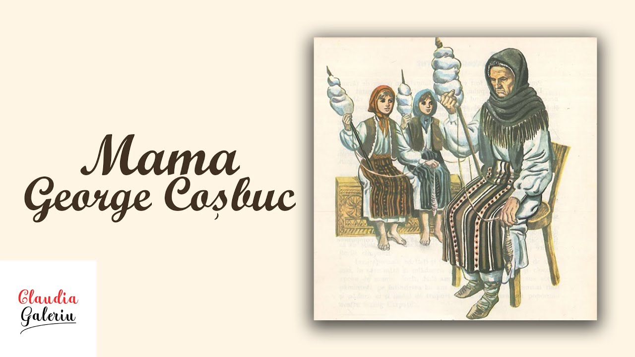 Poezie Mama de George Cosbuc | Poezii de Ziua Mamei | Poezii Emotionante Pentru Mama