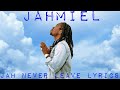 Jahmiel Jah Never Leave Lyrics