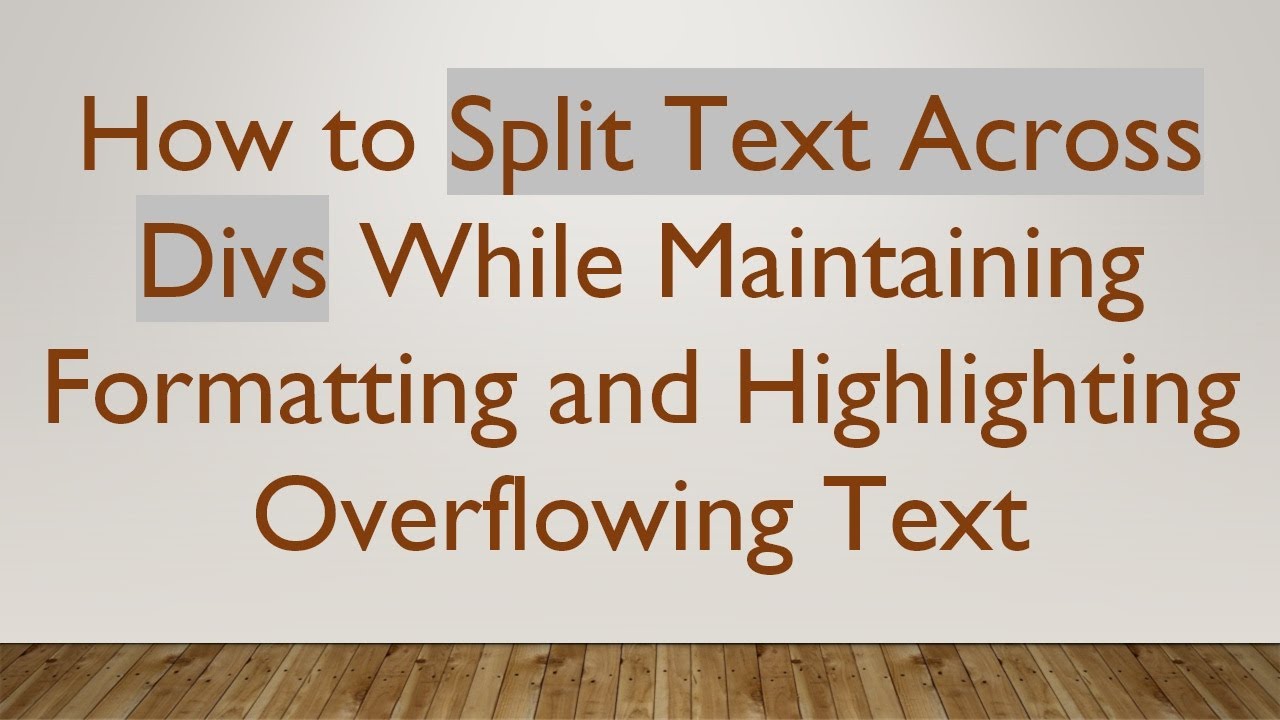How to Split Text Across Divs While Maintaining Formatting and Highlighting Overflowing Text