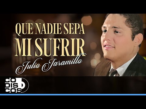 Que Nadie Sepa Mi Sufrir, Julio Jaramillo - Video