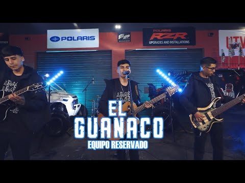 El Guanaco - Equipo Reservado (En Vivo)