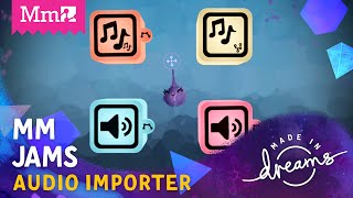 Mm Jams | Dreams&#39; New Audio Importer | #MadeInDreams