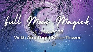 Full Moon Magick | Capricorn Full Moon July 13, 2022