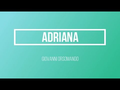 ADRIANA - Giovanni Orsomando