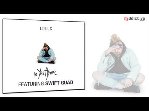 Lou.C - 10 Yrs After ft. Swift Guad