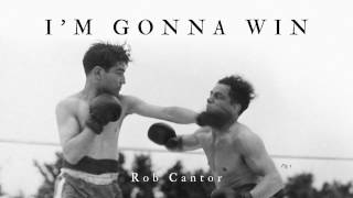 Video thumbnail of "I'M GONNA WIN - Rob Cantor (AUDIO ONLY)"