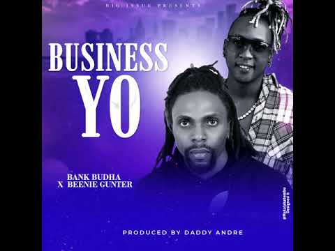 Bank Budha feat  Beenie Gunter  Business Yo {Audio} prod. by Daddy Andre