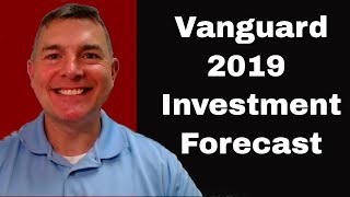 Vanguard&#39;s 2019 Investment Forecast