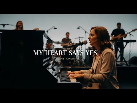 My Heart Says Yes | Spirit Worship (Cinematic Worship Prayer | Inspired by Hillsong & Bethel Music)
