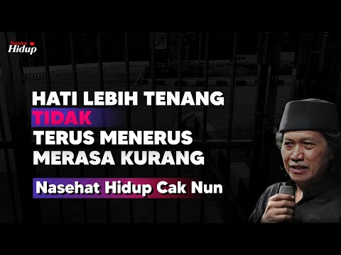 Hati lebih tenang dan tidak merasa kurang - Nasehat Hidup Cak Nun