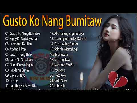 [ GUSTO KO NANG BUMITAW ] 💔💖Pampatulog New Trending Tagalog Love Songs 2022💖