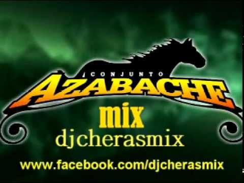 CONJUNTO AZABACHE MIX  2011 DE LO NUEVO NUEVO Y MUCHO MAS''Y SI''--djcherasmix-