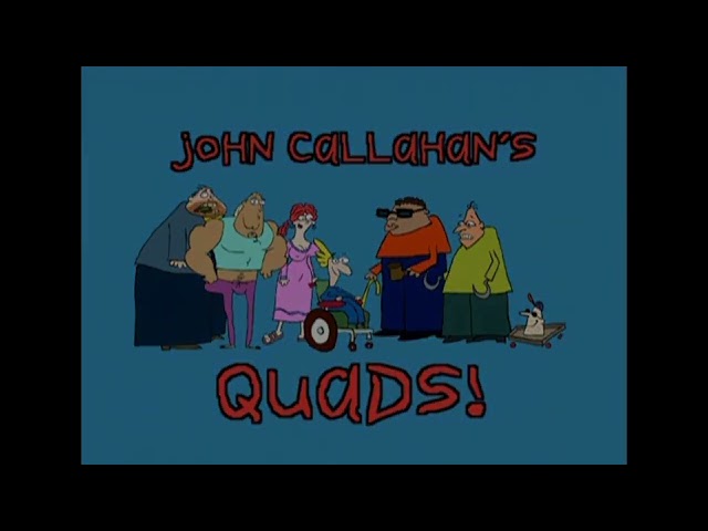 "John Callahan’s Quads!" — Season One opening theme/closing credits (2000)