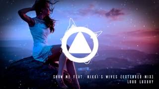 Loud Luxury - Show Me feat. Nikki&#39;s Wives (Extended Mix)