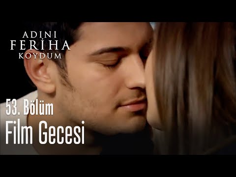 Film gecesi - Adını Feriha Koydum 53. Bölüm