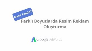 Farklı boyutlarda resim reklamlar nasıl oluşturulur?