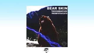 ThouxanBanFauni  - Bear Skin (prod. Staccato)