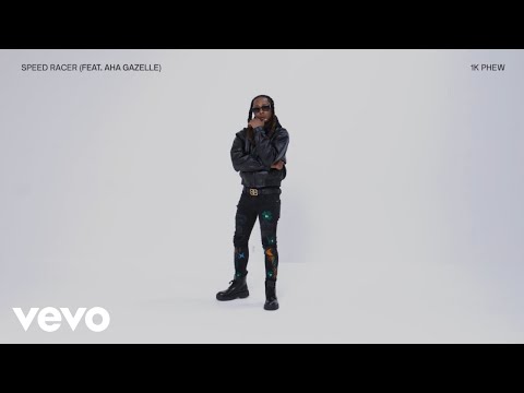 1K Phew - Speed Racer (Official Audio) ft. Aha Gazelle