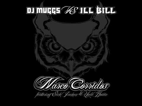 DJ MUGGS vs ILL BILL - "NARCO CORRIDOS" FT. SICK JACKEN & UNCLE HOWIE