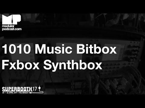 Superbooth 2017 - 1010 Music Bitbox Fxbox & Synthbox