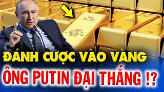 Thời sự quốc tế 25/10: Tầm nhìn vĩ nhân – Đánh cược vào vàng, ông Putin đại thắng