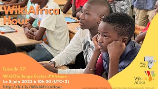 WikiAfrica Hour Episode 27: WikiChallenge Écoles Afrique : écrire l’avenir de l’éducation !