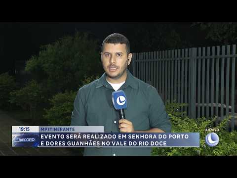 MP Itinerante: Evento em Senhora do Porto e Dores de Guanhães.