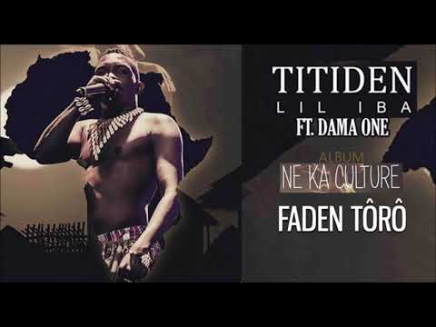 07. TITIDEN LIL IBA Ft. DAMA ONE - FADEN TÔRÔ - Album : NE KA CULTURE (2019)