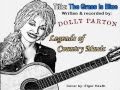 The Grass Is Blue: written and recorded by Dolly Parton