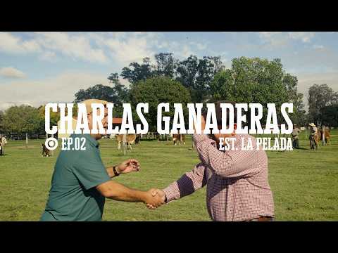 CHARLAS GANADERAS EP.02 | ESTANCIA LA PELADA