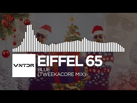 Eiffel 65 - Blue (Tweekacore Mix)
