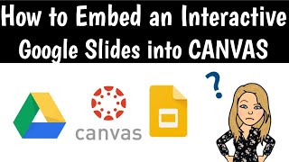 How to Embed an Interactive Google Slides into CANVAS