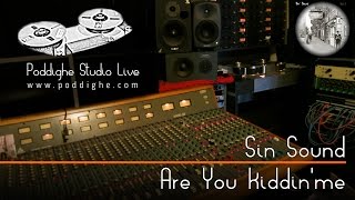 Sin Sound - Are You Kiddin' Me - live @ Poddighe Studio