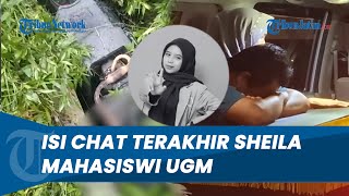 Isi Chat Terakhir Sheila Mahasiswi UGM Sebelum Ditemukan Tewas Membusuk di Parit Magetan