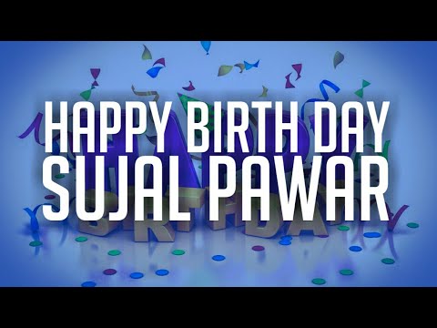 Happy Birth Day SUJAL AJAY PAWAR / Happy Day