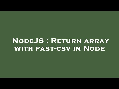 Nodejs Return Array With Fast Csv In Node