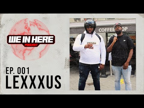 WE IN HERE PODCAST | EP. 001 | LEXXXUS