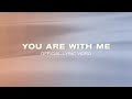 You Are With Me