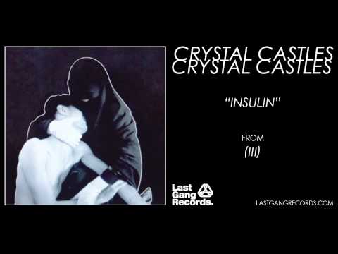 Crystal Castles - Insulin
