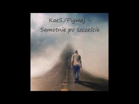 KaeS. / Pigmej  (prod. ABEL PETIT) - Samotnie po szczęście
