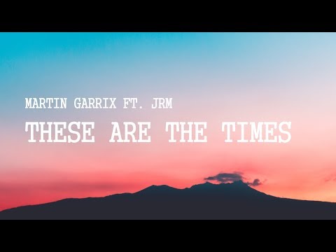Martin Garrix - These Are The Times (Lyrics) ft. JRM